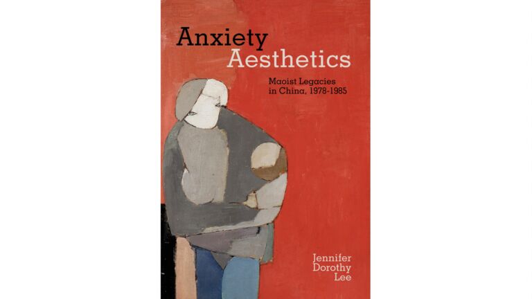 A cover of SAIC associate professor Jennifer Dorothy Lee's book 'Anxiety Aesthetics: Maoist Legacies in China, 1978–1985'