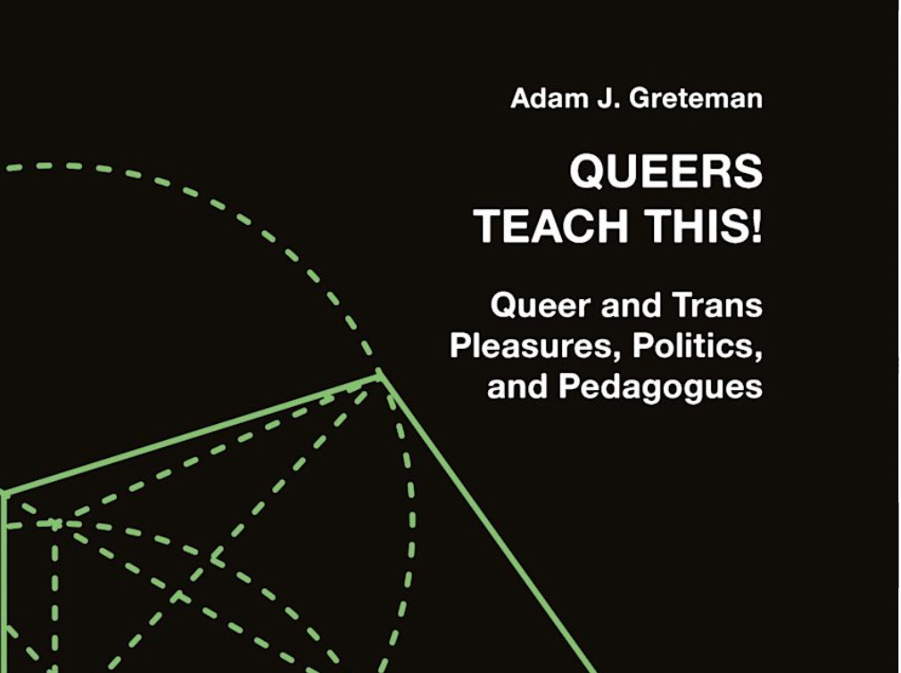 Erica R Meiners Queers Teach This: Adam J. Greteman In Conversation With Erica Meiners ...