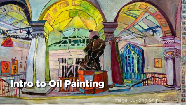 Colorful painting of interior architecutre. Text reads: "Intro to Oil Painting."