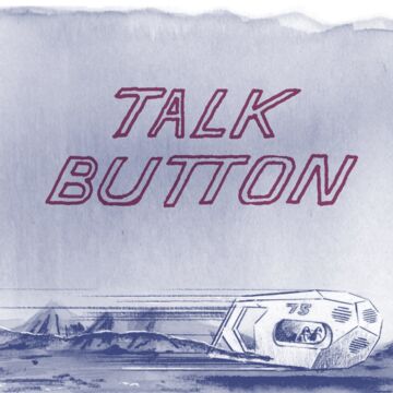 A drawing of a vehicle shooting across a desert landscape with the words TALK BUTTON above it