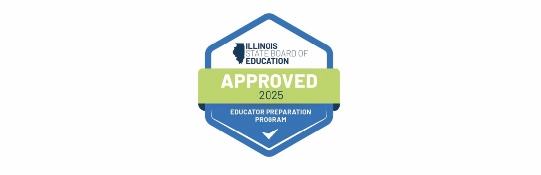 A blue, green, and white badge that says "Illinois State Board of Education Approved 2025 Educator Preparation Program"
